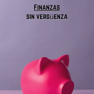 Mayo 26 - Finanzas sin vergüenza