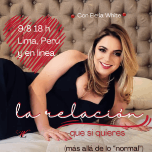 Agosto 09 - La relación que sí quieres (más allá de lo normal) Lima, Perú