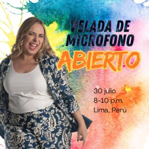 Julio 30 - Microfono abierto en Lima, Perú