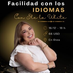 Diciembre 16 - Facilidad con los idiomas con Ele la White