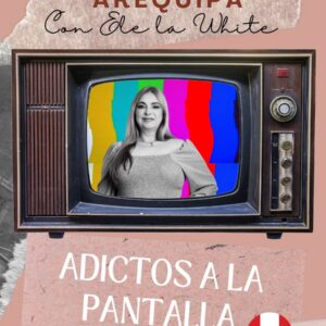Agosto 15 - Adictos a la pantalla en Arequipa, Perú