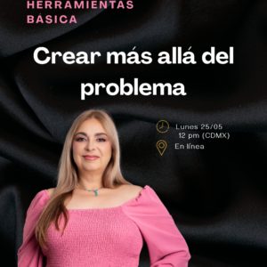 Mayo 25 - Tu caja de herramientas básicas. Crear más allá del problema