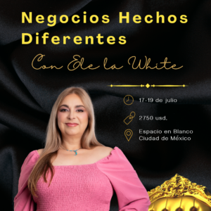 Julio 17 - Negocios hechos diferente con Ele la White
