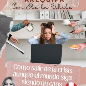 Agosto 12 - Cómo salir de la crisis aunque el mundo siga siendo un caos, Arequipa, Perú